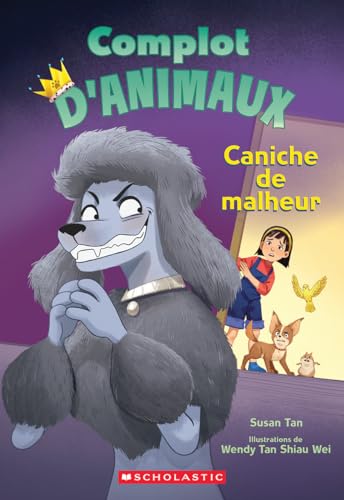 Complot d'Animaux: N˚ 2 - Caniche de Malheur (Pets Rule!) (French Edition)