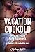 Vacation Cuckold (A cheatin...
