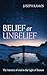 Belief or Unbelief: The Mys...