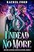 Undead No More by Rachel Ford