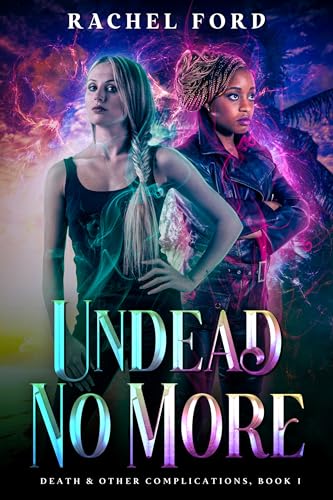 Undead No More (Death & Other Complications Book 1)