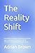 The Reality Shift: Unraveli...
