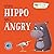 When Hippo Gets Angry