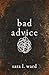 Bad Advice by Sara Ward