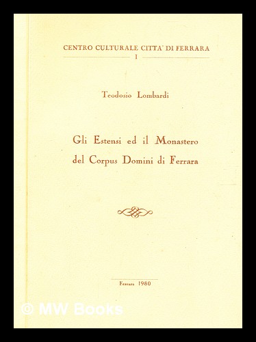 Gli Estensi ed il monastero del Corpus Domini a Ferrara (Paperback)