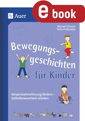 Bewegungsgeschichten für Kinder: Körperwahrnehmung fördern - Selbstbewusstsein stärken (1. bis 4. Klasse) (German Edition)