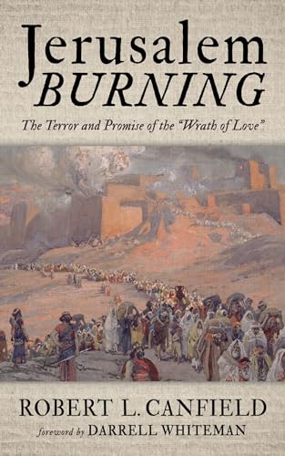 Jerusalem Burning: The Terror and Promise of the “Wrath of Love” (Kindle Edition)