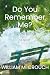 Do You Remember Me? by William M. Crouch