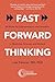Fast Forward Thinking: 40 R...