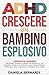 ADHD, crescere un bambino e...