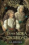 Donde mora la oscuridad by A.B. Poranek