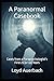 A Paranormal Casebook: Cases from a Parapsychologist's First 25 (or so) Years