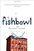 Fishbowl: A Novel