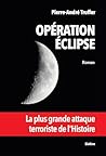 Operation eclipse - la plus grande attaque terroriste de lhistoire Operation eclipse - la plus grande attaque terroriste de lhistoire