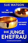 Die junge Ehefrau by Sue Watson
