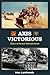 Axis Victorious: Book 4 of the Axis Alternate Series