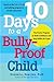 10 Days to a Bully-Proof Ch...