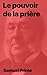 Le pouvoir de la prière by Samuel Prime