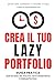 Crea il Tuo Lazy Portfolio:...