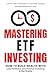 Mastering ETF Investing: Ho...