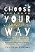 CHOOSE YOUR WAY: Decide and...