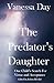 The Predator's Daughter: One Child's Search for Virtue and Acceptance