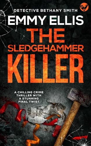 The Sledgehammer Killer (DI Bethany Smith, #10)