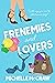 Frenemies and Lovers (40 an...