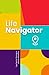 Life Navigator: Life Skills For Everyone, Practical Tips For Developing Your Personality, Navigating The World, Building Strong Relationships, Designing Your Future