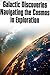 Galactic Discoveries: Charting the Cosmos in the Pursuit of Exploration