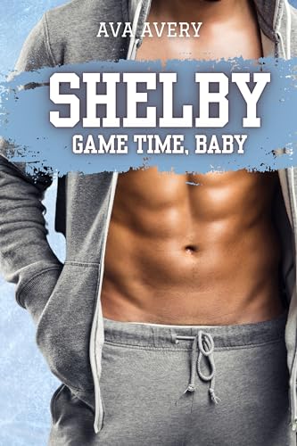 Shelby - Game Time, Baby (Arizona Eishockey – Die Sloane Brüder #1)