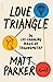 Love Triangle: The Life-cha...