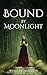 Bound By Moonlight: A Sage of Love and Loyalty (Shadows of Silvercrest Book 3)