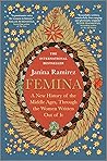 Book cover for Femina: A New History of the Middle Ages, Through the Women Written Out of It