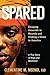 Spared: Escaping Genocide in Rwanda and Finding a Home in America