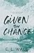 Given the Chance: If given ...