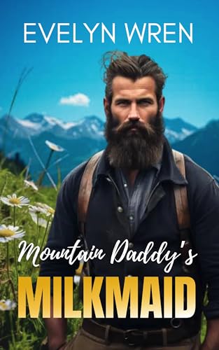 Mountain Daddy’s Milkmaid: A Taboo Adult Nursing Romance - Curious Virgin Hucow Tale (Kindle Edition)