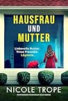 Hausfrau und Mutter by Nicole Trope