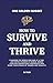 How to Survive and Thrive