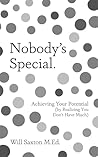 Nobody’s Special.: Achieving Your Potential (by Realizing You Don’t Have Much)