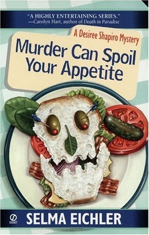 Murder Can Spoil Your Appetite (Desiree Shapiro Mystery, #7)