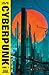 The Big Book of Cyberpunk Vol. I
