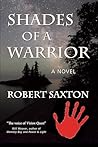 Shades of a Warrior by Robert  Saxton