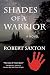Shades of a Warrior by Robert  Saxton