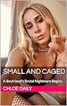 Book cover for Small and Caged: A Boyfriend's Brutal Nightmare Begins
