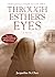 Through Esther’s Eyes