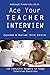 Ace Your Teacher Interview 3rd Edition by Anthony Fredericks