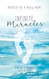 Infinite Miracles: Memoir of a NICU Mom Infinite Miracles: Memoir of a NICU Mom