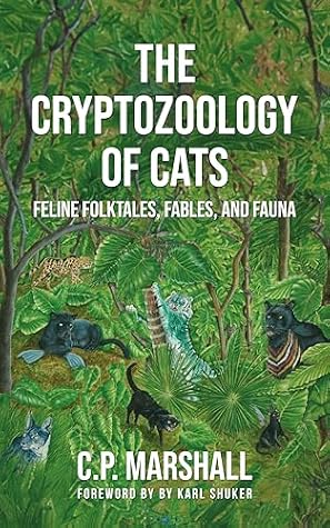 The Cryptozoology of Cats: Feline Folktales, Fables, and Fauna (Hangar 1 Publishing's Cryptozoology Books)