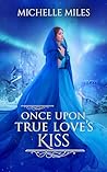 Once Upon True Love's Kiss: A Snow White Retelling (Enchanted Realms #2)